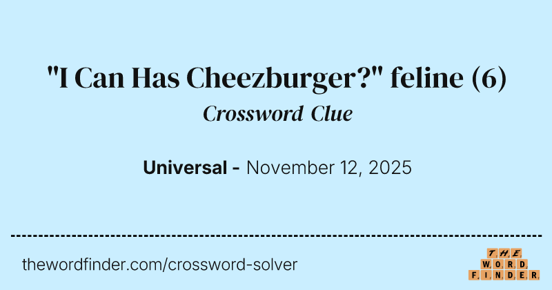 "I Can Has Cheezburger?" feline crossword clue image