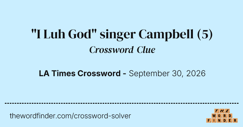 "I Luh God" singer Campbell crossword clue image
