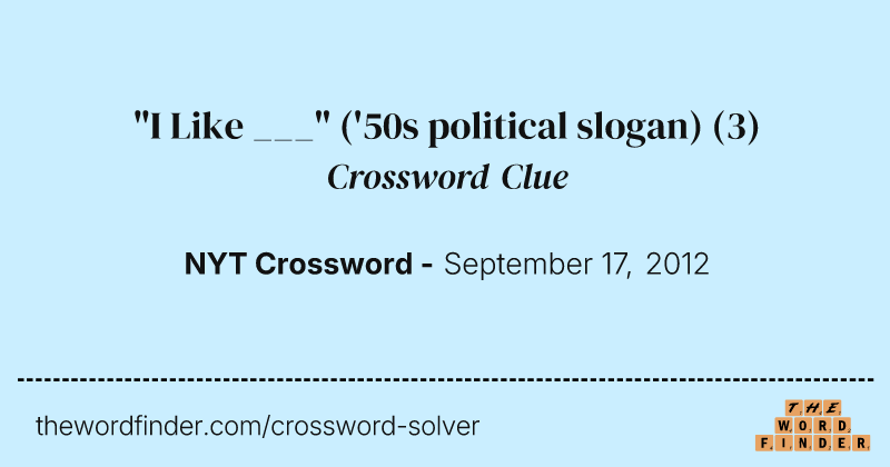 "I Like ___" ('50s political slogan) crossword clue image