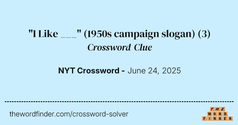 "I Like ___" (1950s campaign slogan) crossword clue image