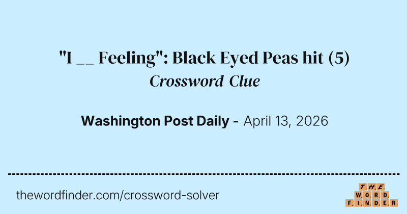 "I __ Feeling": Black Eyed Peas hit crossword clue image