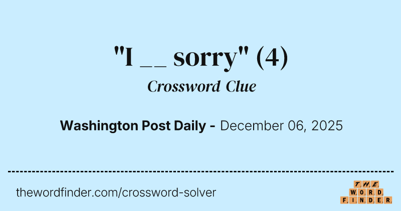 "I __ sorry" crossword clue image
