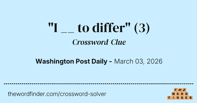 "I __ to differ" crossword clue image