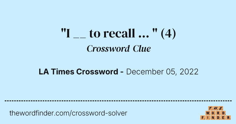 "I __ to recall ... " crossword clue image