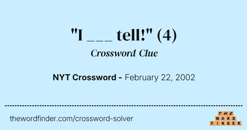 "I ___ tell!" crossword clue image