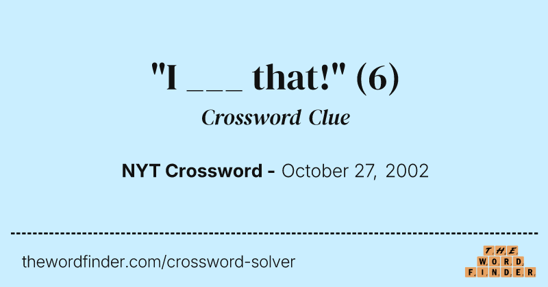 "I ___ that!" crossword clue image