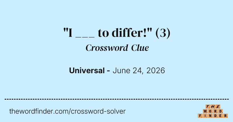 "I ___ to differ!" crossword clue image