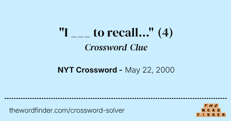 "I ___ to recall..." crossword clue image