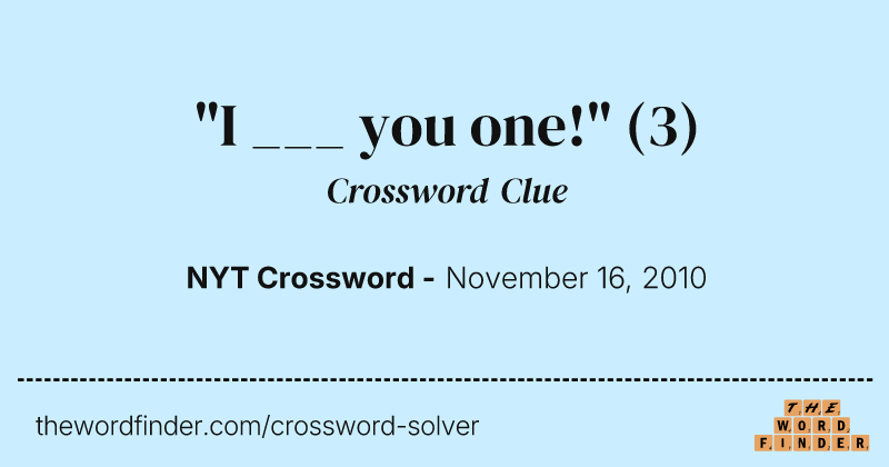 "I ___ you one!" crossword clue image