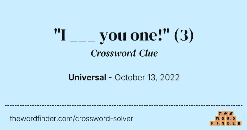 "I ___ you one!" crossword clue image