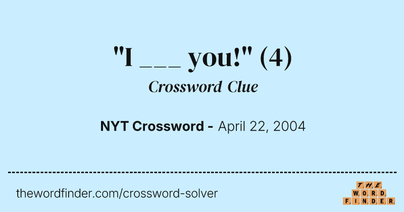 "I ___ you!" crossword clue image
