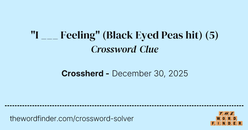 "I ___ Feeling" (Black Eyed Peas hit) crossword clue image
