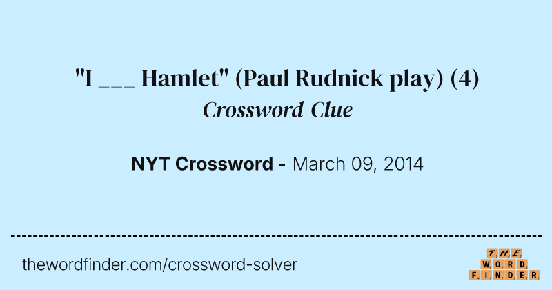 "I ___ Hamlet" (Paul Rudnick play) crossword clue image