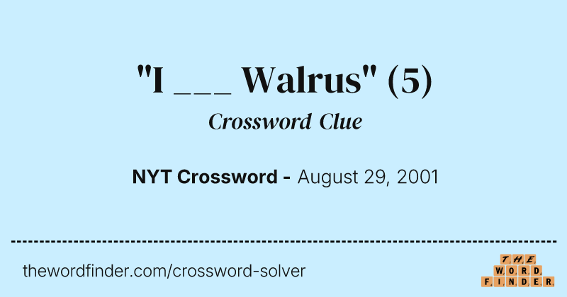 "I ___ Walrus" crossword clue image