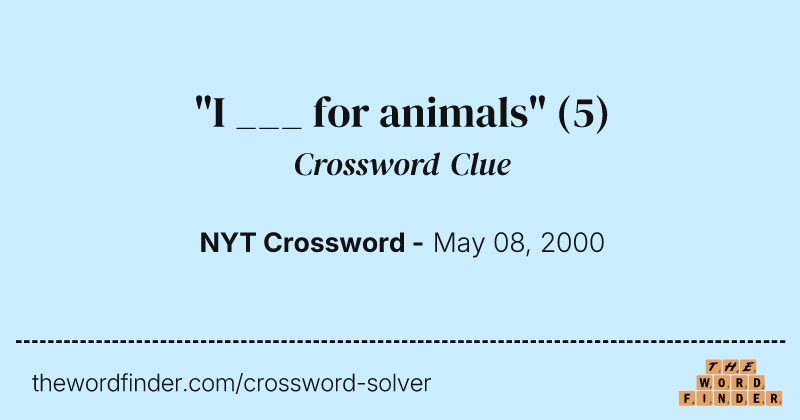 "I ___ for animals" crossword clue image