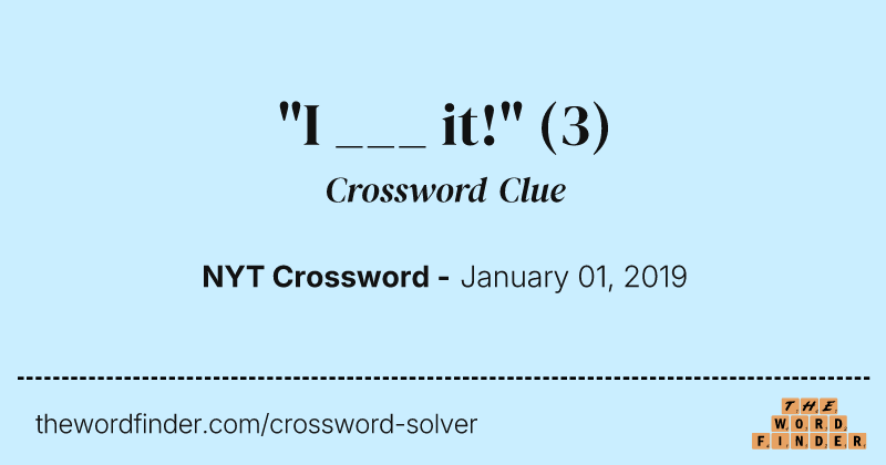 "I ___ it!" crossword clue image