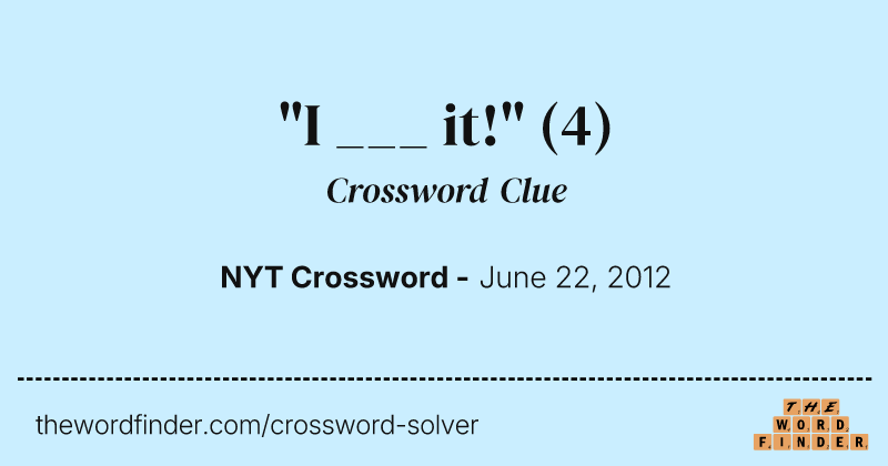 "I ___ it!" crossword clue image