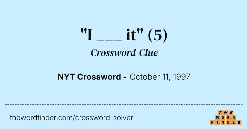 "I ___ it" crossword clue image