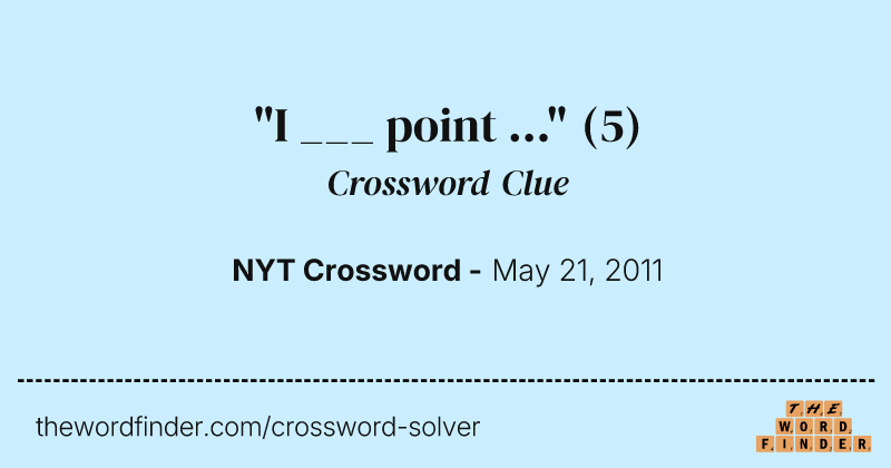 "I ___ point ..." crossword clue image