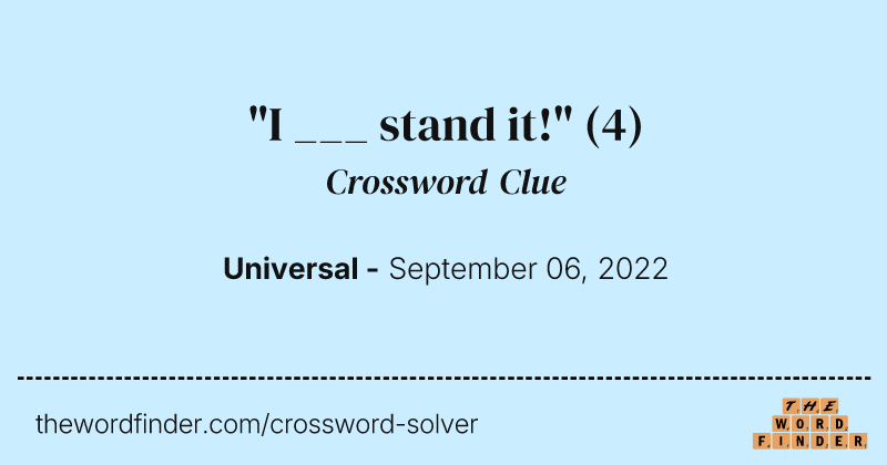 "I ___ stand it!" crossword clue image