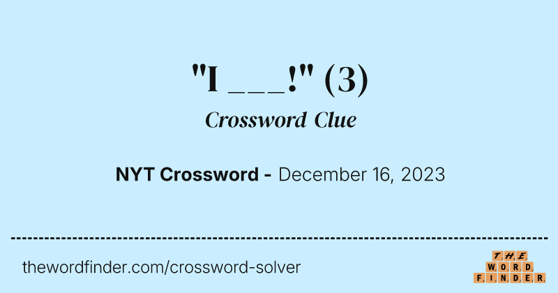 "I ___!" crossword clue image