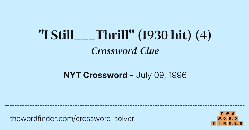 "I Still___Thrill" (1930 hit) crossword clue image