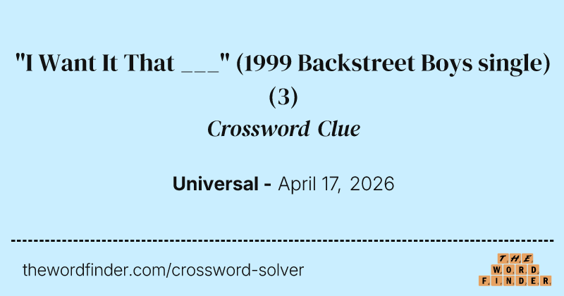 "I Want It That ___" (1999 Backstreet Boys single) crossword clue image