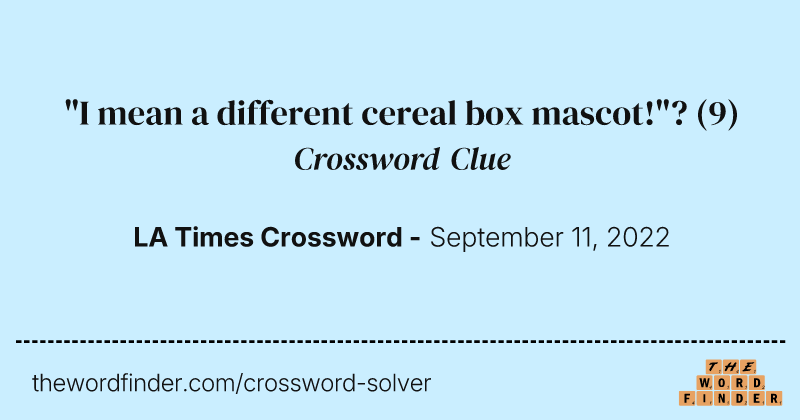 "I mean a different cereal box mascot!"? crossword clue image