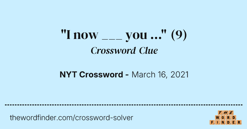 "I now ___ you ..." crossword clue image