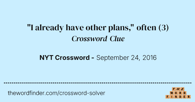 "I already have other plans," often crossword clue image