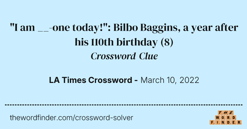 "I am __-one today!": Bilbo Baggins, a year after his 110th birthday crossword clue image