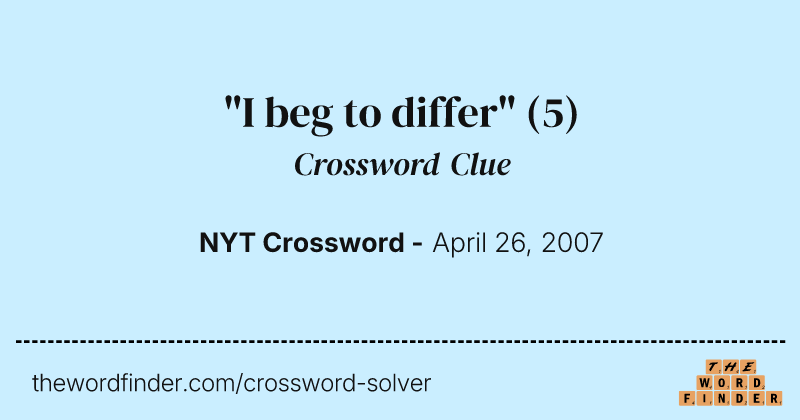 "I beg to differ" crossword clue image