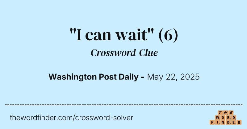 "I can wait" crossword clue image