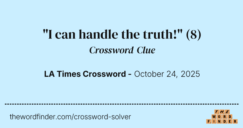 "I can handle the truth!" crossword clue image