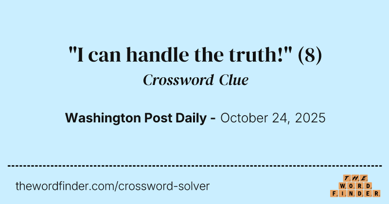 "I can handle the truth!" crossword clue image