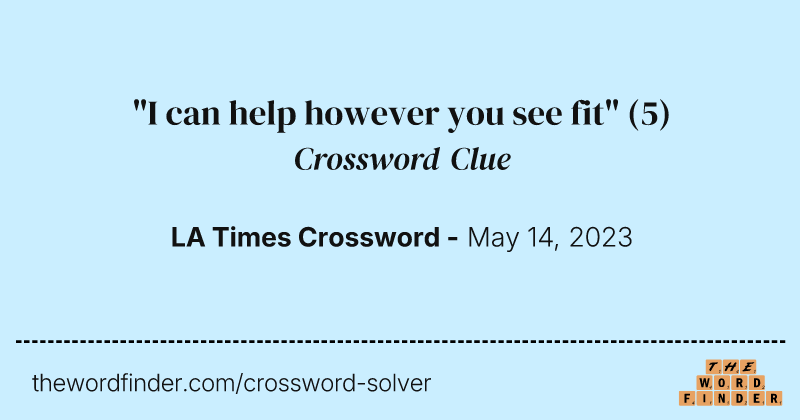 "I can help however you see fit" crossword clue image