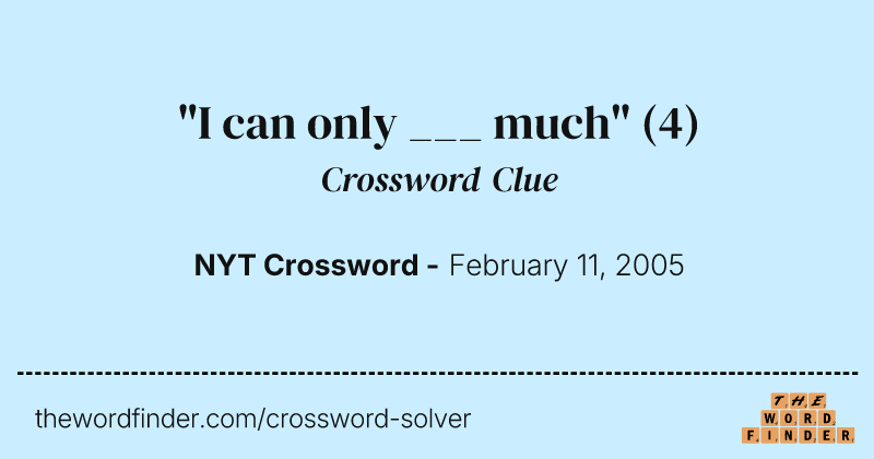 "I can only ___ much" crossword clue image