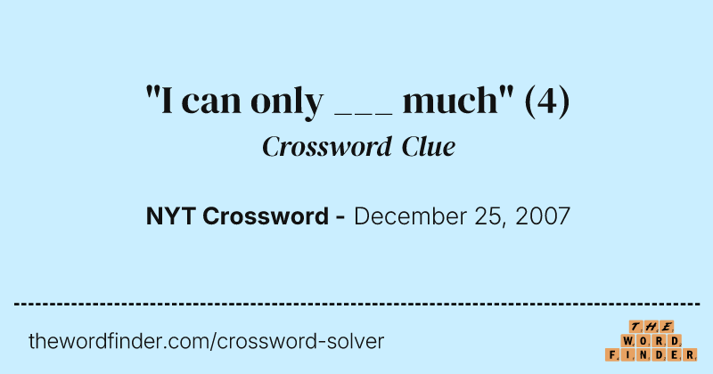"I can only ___ much" crossword clue image