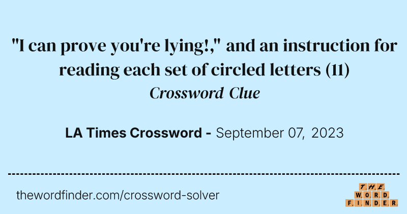 "I can prove you're lying!," and an instruction for reading each set of circled letters crossword clue image