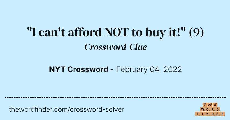 "I can't afford NOT to buy it!" crossword clue image