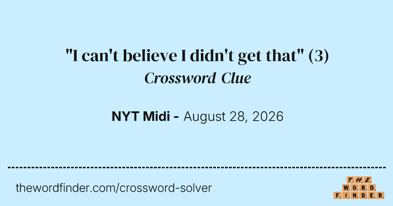 "I can't believe I didn't get that" crossword clue image