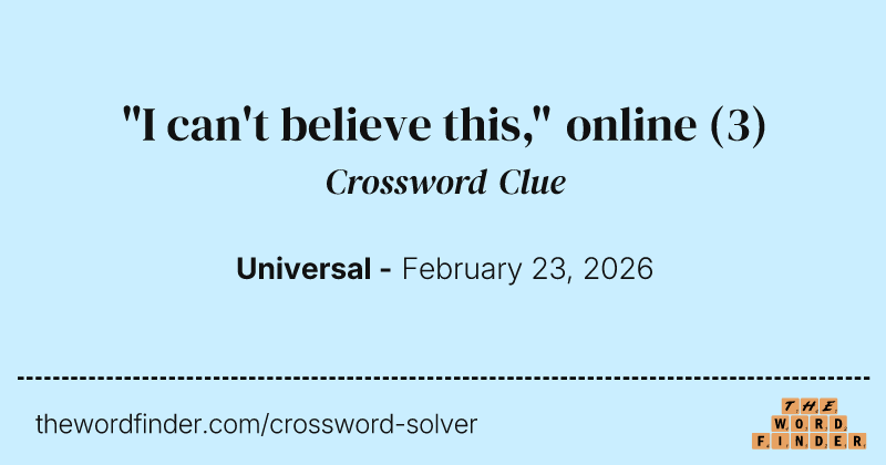 "I can't believe this," online crossword clue image