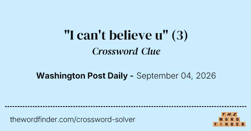 "I can't believe u" crossword clue image