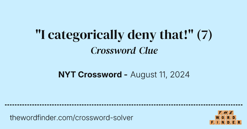 "I categorically deny that!" crossword clue image