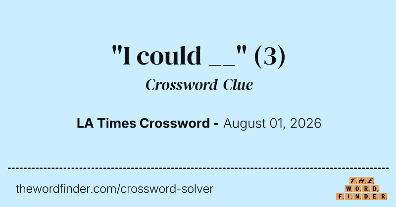 "I could __" crossword clue image