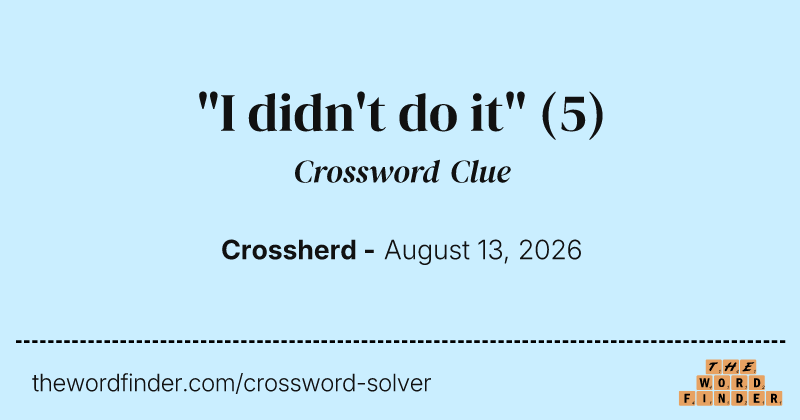 "I didn't do it" crossword clue image