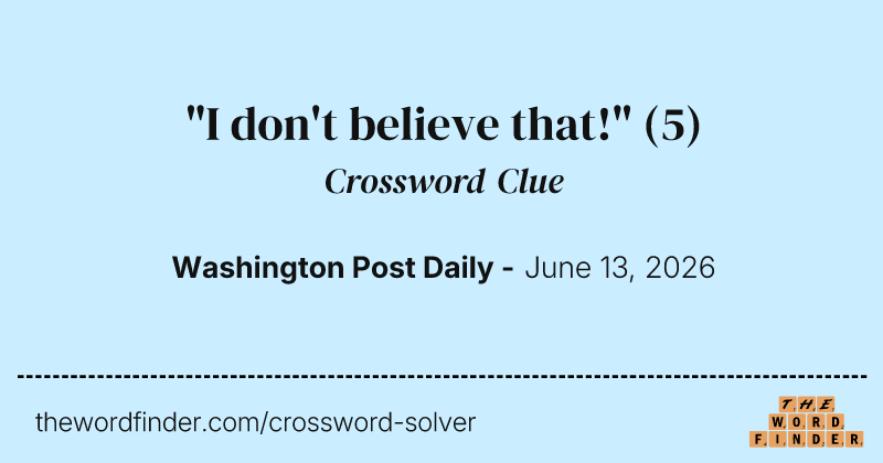 "I don't believe that!" crossword clue image