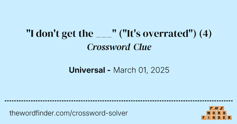 "I don't get the ___" ("It's overrated") crossword clue image