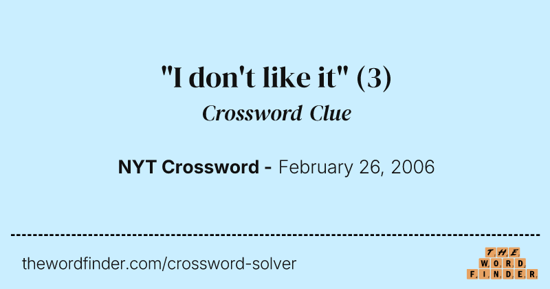 "I don't like it" crossword clue image