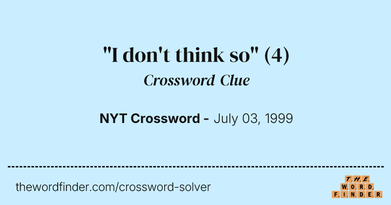 "I don't think so" crossword clue image